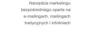 Narzdzia marketingu bezporedniego oparte na e-mailingach, mailingach tradycjnych i infoliniach